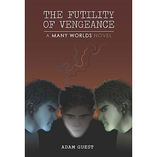 The Futility Of Vengeance / A Many Worlds Novel, Adam Guest