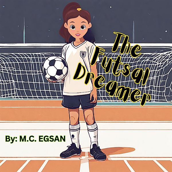 The Futsal Dreamer, M. C. Egsan