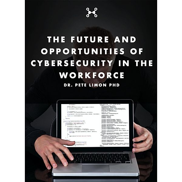 The Future and Opportunities of Cybersecurity in the Workforce, Pete Limon