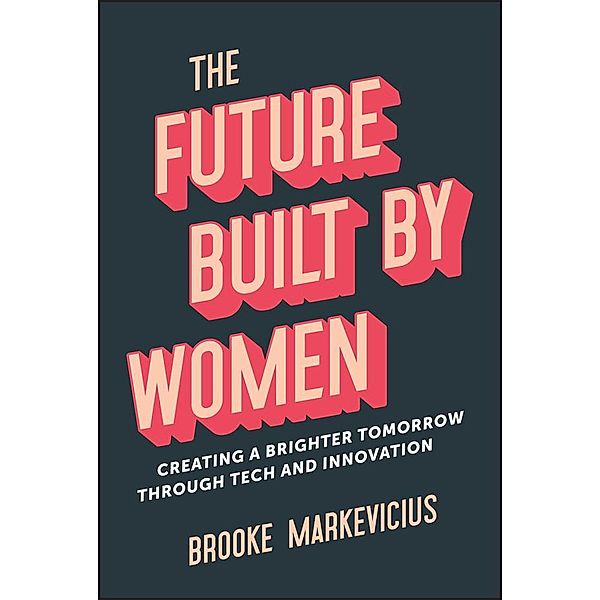 The Future Built by Women, Brooke Markevicius