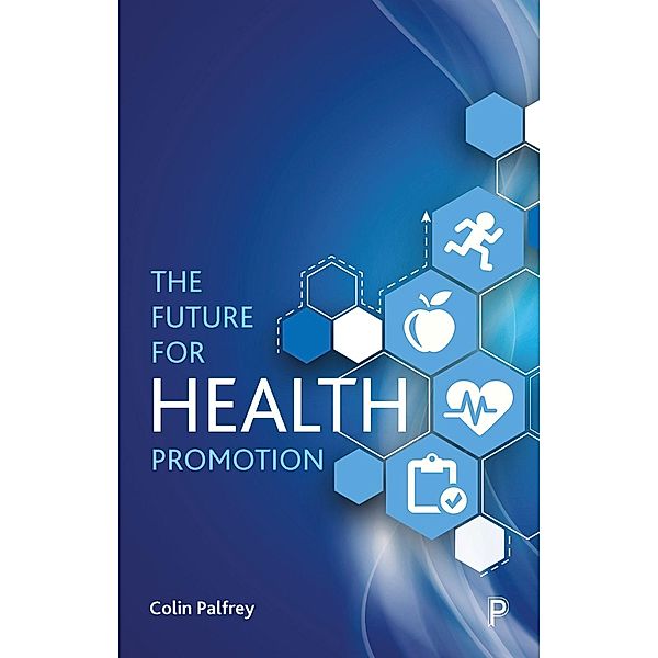 The Future for Health Promotion, Colin Palfrey