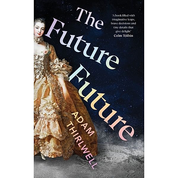 The Future Future, Adam Thirlwell