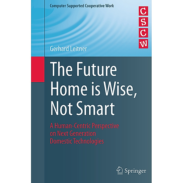 The Future Home is Wise, Not Smart, Gerhard Leitner