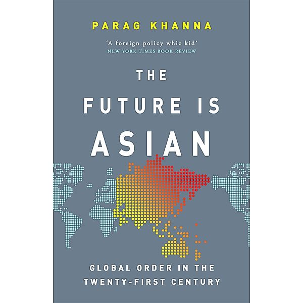 The Future Is Asian, Parag Khanna