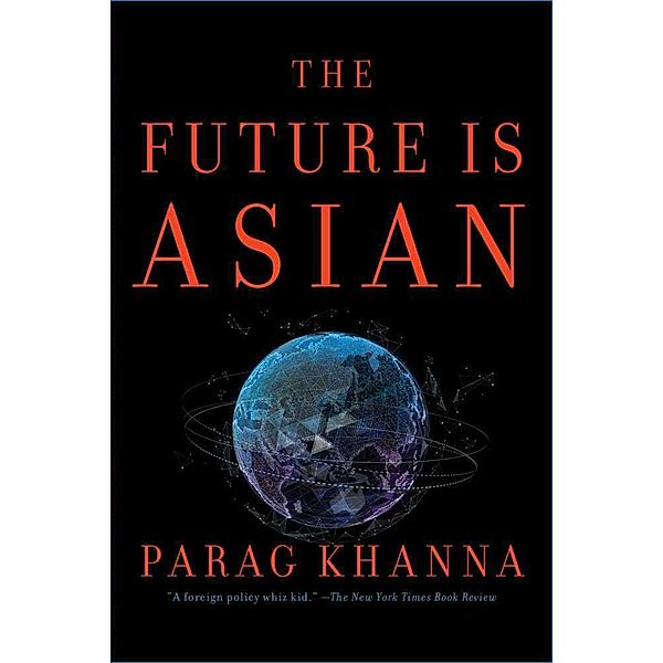 The Future Is Asian, Parag Khanna