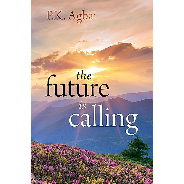 The Future is Calling, P. K. Agbai