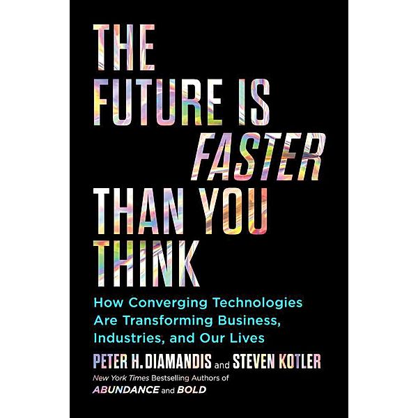 The Future Is Faster Than You Think, Peter H. Diamandis, Steven Kotler