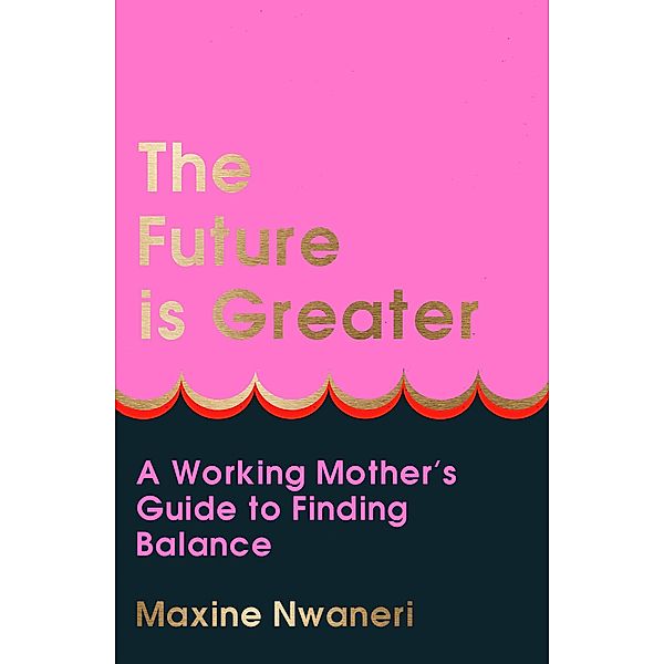 The Future Is Greater, Maxine Nwaneri