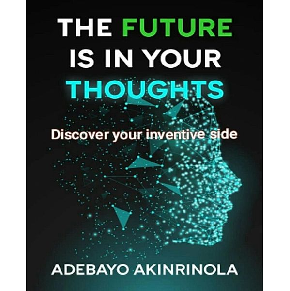 The Future is in your Thoughts, Adebayo Akinrinola