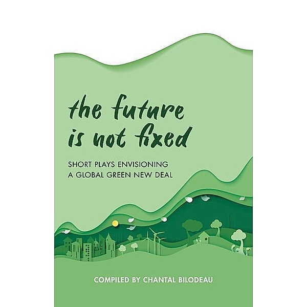 The Future Is Not Fixed, Chantal Bilodeau