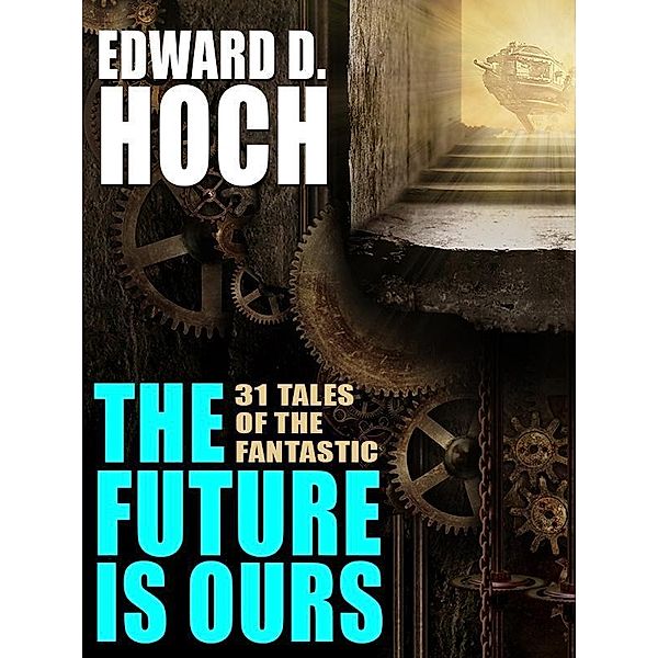 The Future Is Ours: The Collected Science Fiction of Edward D. Hoch / Wildside Press, EDWARD D. HOCH
