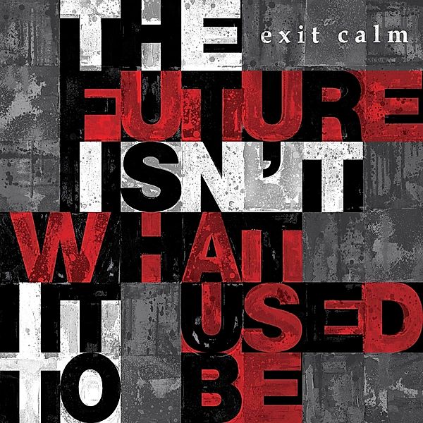 The Future Isn'T What It Used To Be, Exit Calm
