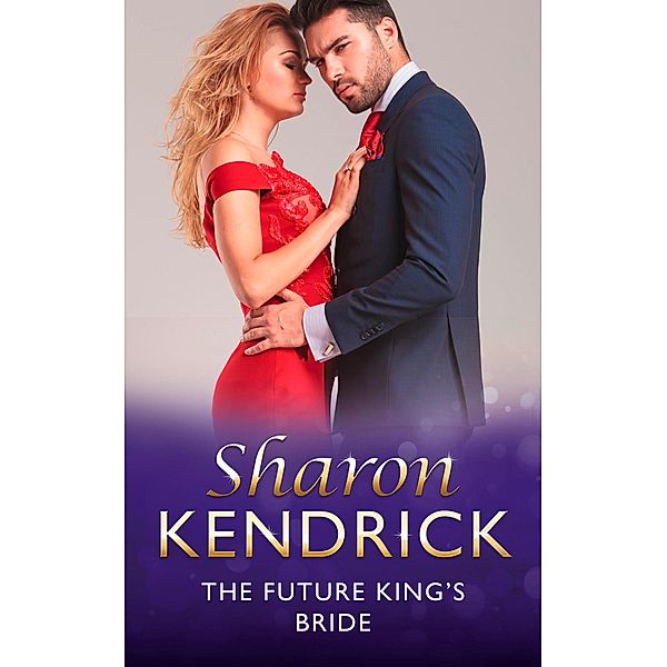 The Future King's Bride / The Royal House of Cacciatore Bd.0, Sharon Kendrick