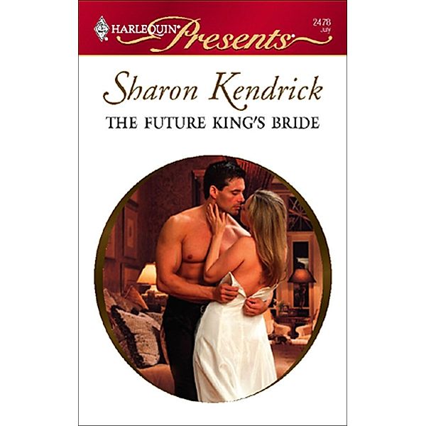 The Future King's Bride / The Royal House of Cacciatore, Sharon Kendrick