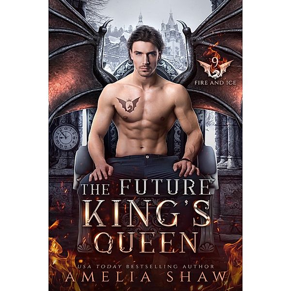 The Future King's Queen (The Dragon Kings of Fire and Ice, #9) / The Dragon Kings of Fire and Ice, Amelia Shaw
