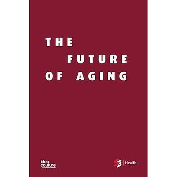 The Future of Aging, Shirlee Sharkey, Zayna Khayat, Paul Holyoke