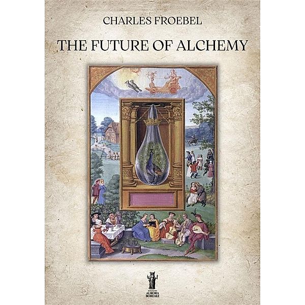 The Future of Alchemy, Charles Froebel