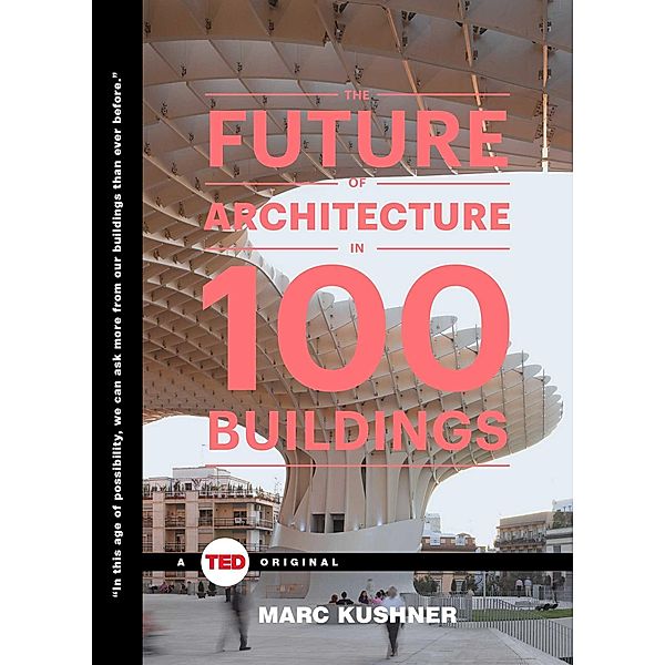 The Future of Architecture in 100 Buildings, Marc Kushner