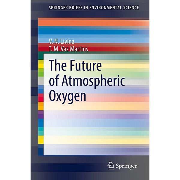 The Future of Atmospheric Oxygen / SpringerBriefs in Environmental Science, V. N. Livina, T. M. Vaz Martins