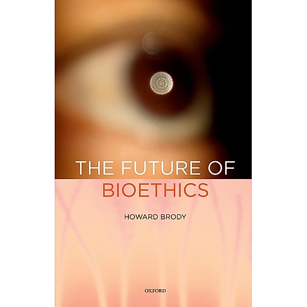 The Future of Bioethics, Howard Brody