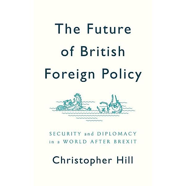The Future of British Foreign Policy, Christopher Hill