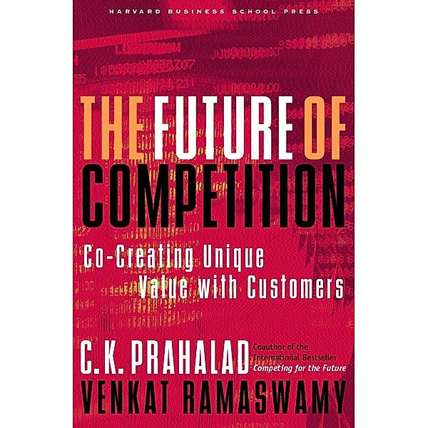 The Future of Competition, C. K. Prahalad, Venkat Ramaswamy