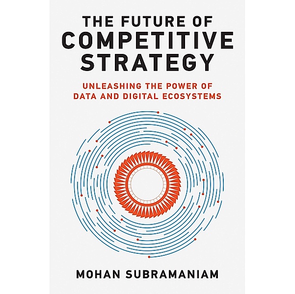 The Future of Competitive Strategy / Management on the Cutting Edge, Mohan Subramaniam