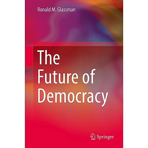 The Future of Democracy, Ronald M. Glassman