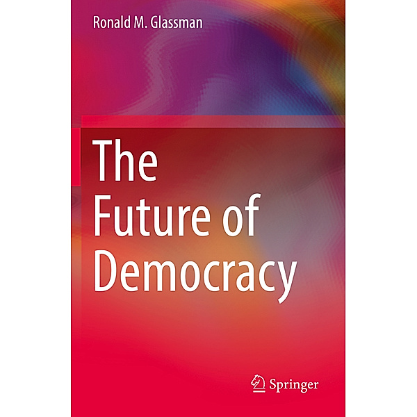 The Future of Democracy, Ronald M. Glassman