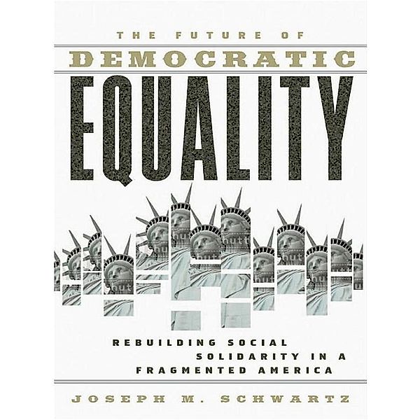 The Future Of Democratic Equality, Joseph M. Schwartz