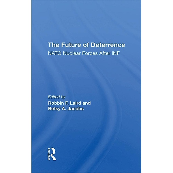 The Future Of Deterrence, Robbin F Laird, Betsy Jacobs