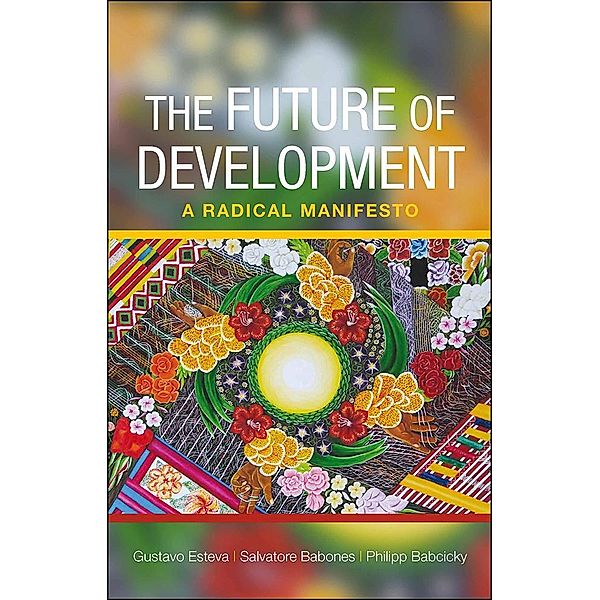 The Future of Development, Gustavo Esteva, Salvatore J. Babones, Philipp Babcicky