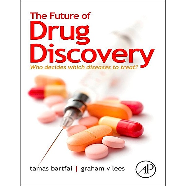 The Future of Drug Discovery, Tamas Bartfai, Graham V. Lees
