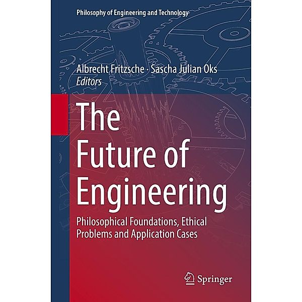 The Future of Engineering / Philosophy of Engineering and Technology Bd.31