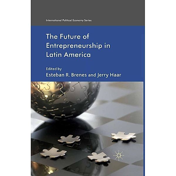 The Future of Entrepreneurship in Latin America / International Political Economy Series