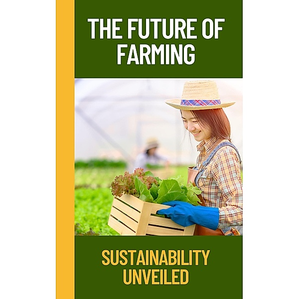 The Future of Farming: Sustainability Unveiled, Ruchini Kaushalya