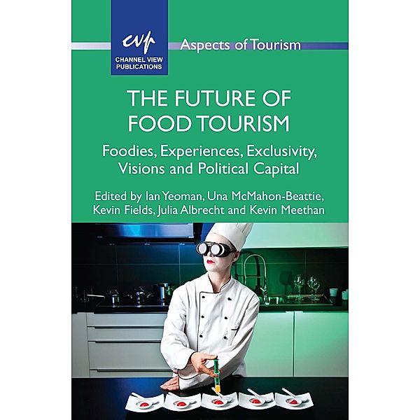 The Future of Food Tourism / Aspects of Tourism Bd.71