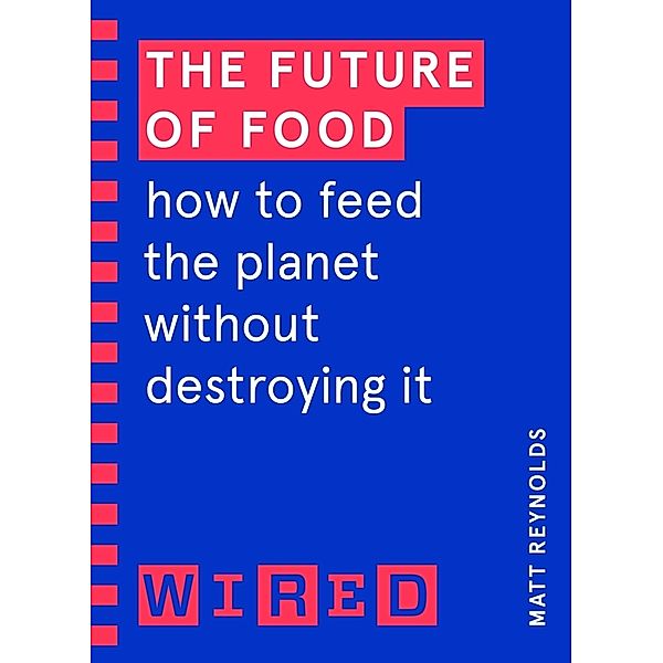 The Future of Food (WIRED guides), Matthew Reynolds, Wired