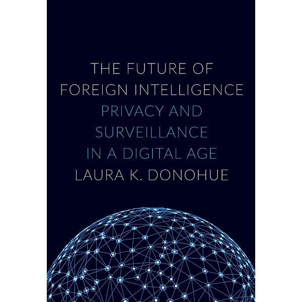 The Future of Foreign Intelligence, Laura K. Donohue