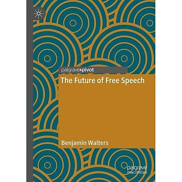 The Future of Free Speech, Benjamin Walters