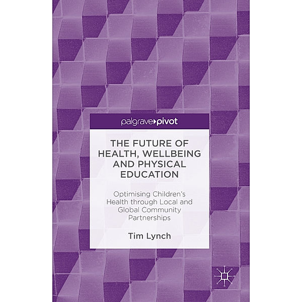The Future of Health, Wellbeing and Physical Education, Tim Lynch