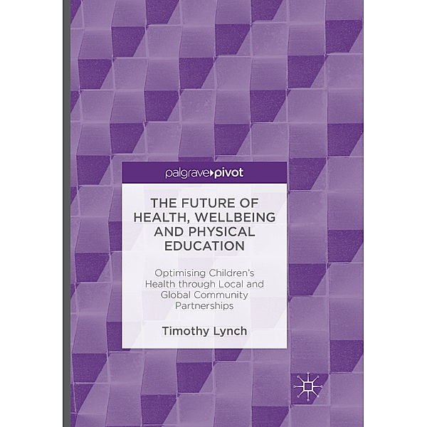 The Future of Health, Wellbeing and Physical Education, Timothy Lynch