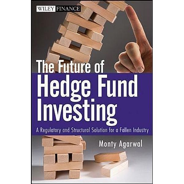 The Future of Hedge Fund Investing / Wiley Finance Editions, Monty Agarwal