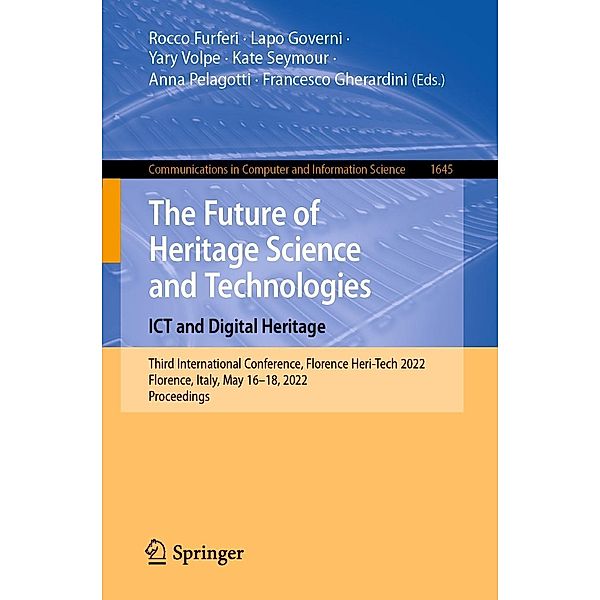 The Future of Heritage Science and Technologies: ICT and Digital Heritage / Communications in Computer and Information Science Bd.1645