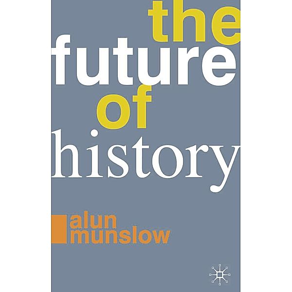 The Future of History, Alun Munslow