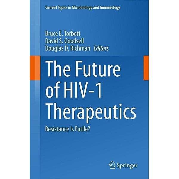 The Future of HIV-1 Therapeutics / Current Topics in Microbiology and Immunology Bd.389