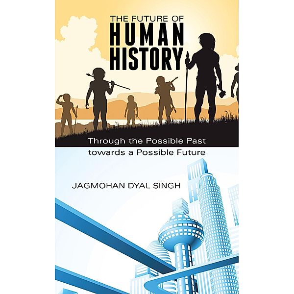 The Future of Human History, Jagmohan Dyal Singh