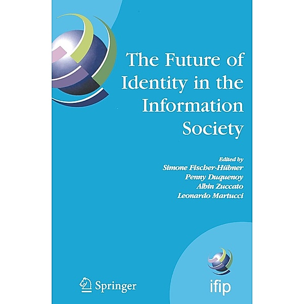 The Future of Identity in the Information Society / IFIP Advances in Information and Communication Technology Bd.262