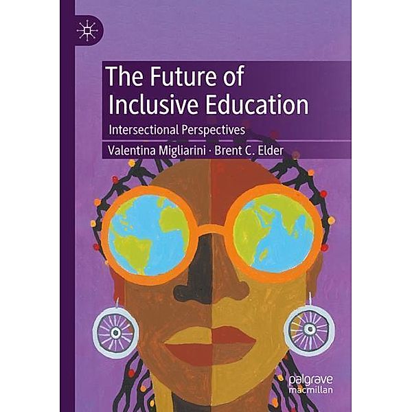 The Future of Inclusive Education, Valentina Migliarini, Brent C. Elder