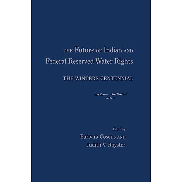 The Future of Indian and Federal Reserved Water Rights